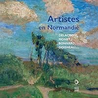 ARTISTES EN NORMANDIE. DELACROIX, MONET, BONNARD, DOISNEAU... 2757214756 Book Cover