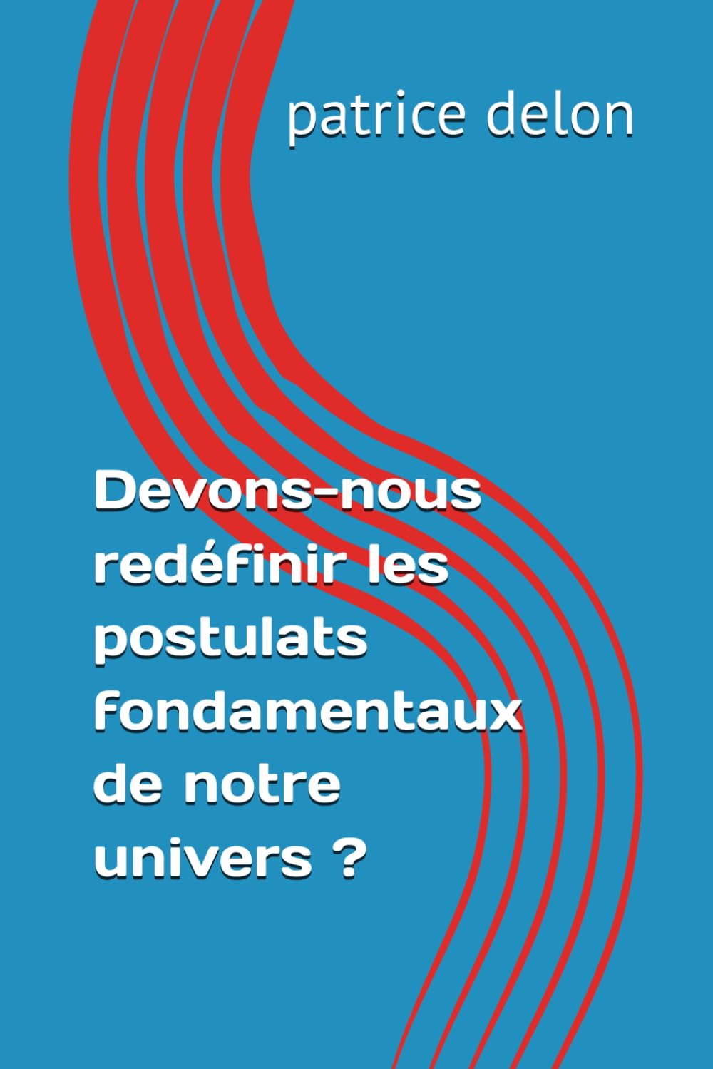 Devons-nous redéfinir les postulats fondamentaux de notre univers ?
