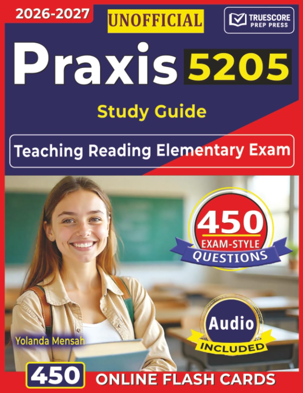 Unofficial Praxis 5205 Study Guide: Teaching Reading Elementary Exam — 450 High-Yield Questions with Step-by-Step Rationales for Exam Success