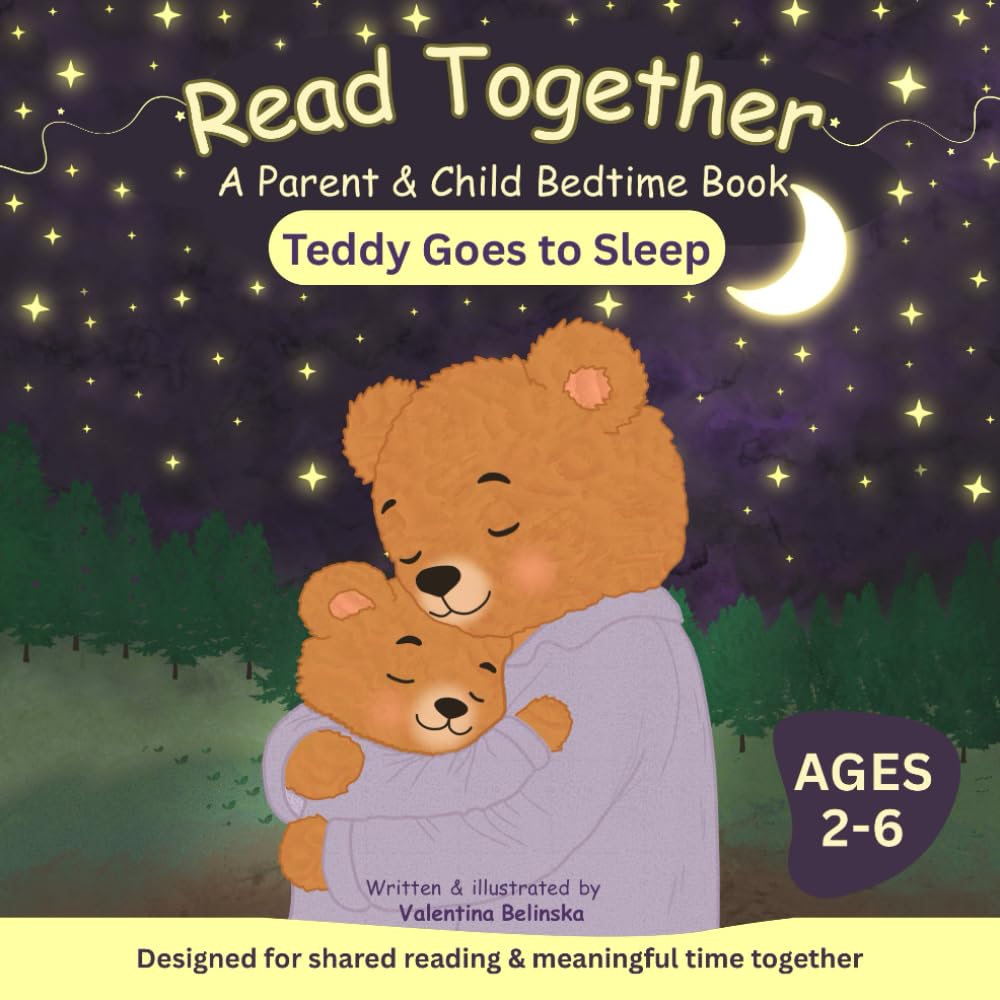 Read Together: Teddy Going To Sleep: A Gentle Bedtime Book for Calm Evenings, Connection, and Peaceful Sleep (Ages 2–6) (The Read Together Bedtime Stories)