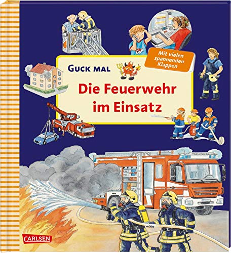Guck mal: Die Feuerwehr im Einsatz Guck mal: Die Feuerwehr im Einsatz
