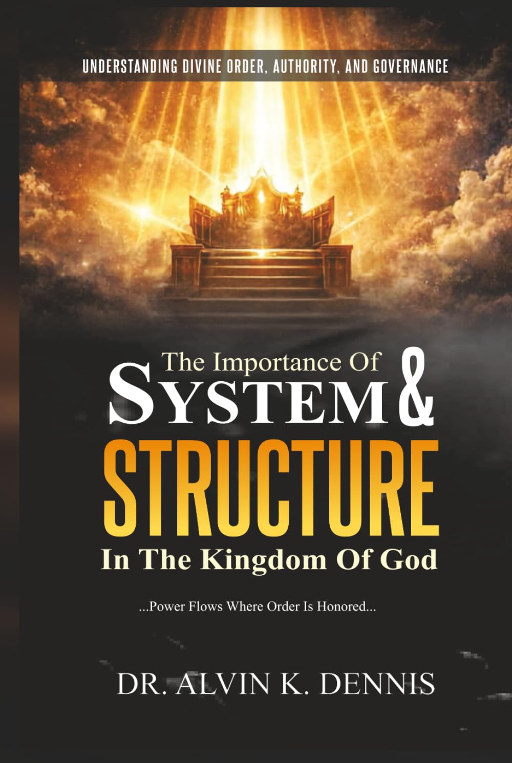 The Importance Of System And Structure In The Kingdom Of God: Understanding Divine Order, Authority And Governance