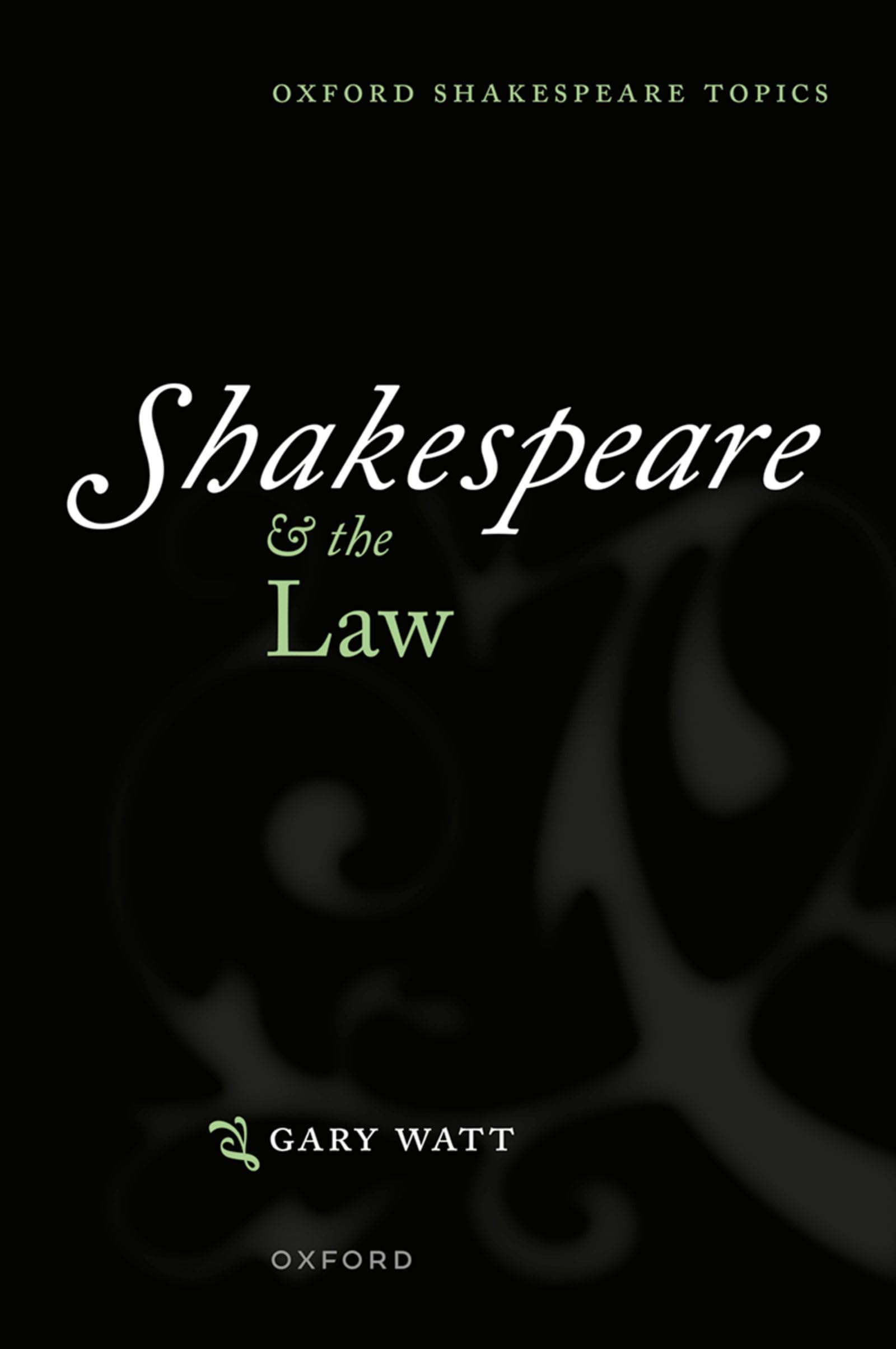 Shakespeare and the Law (Oxford Shakespeare Topics)