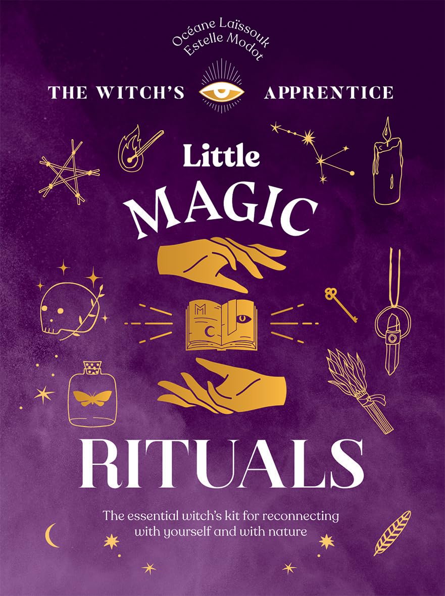 Little Magic Rituals: The Essential Witch's Kit for Reconnecting with Yourself and with Nature (Witch's Apprentice)
