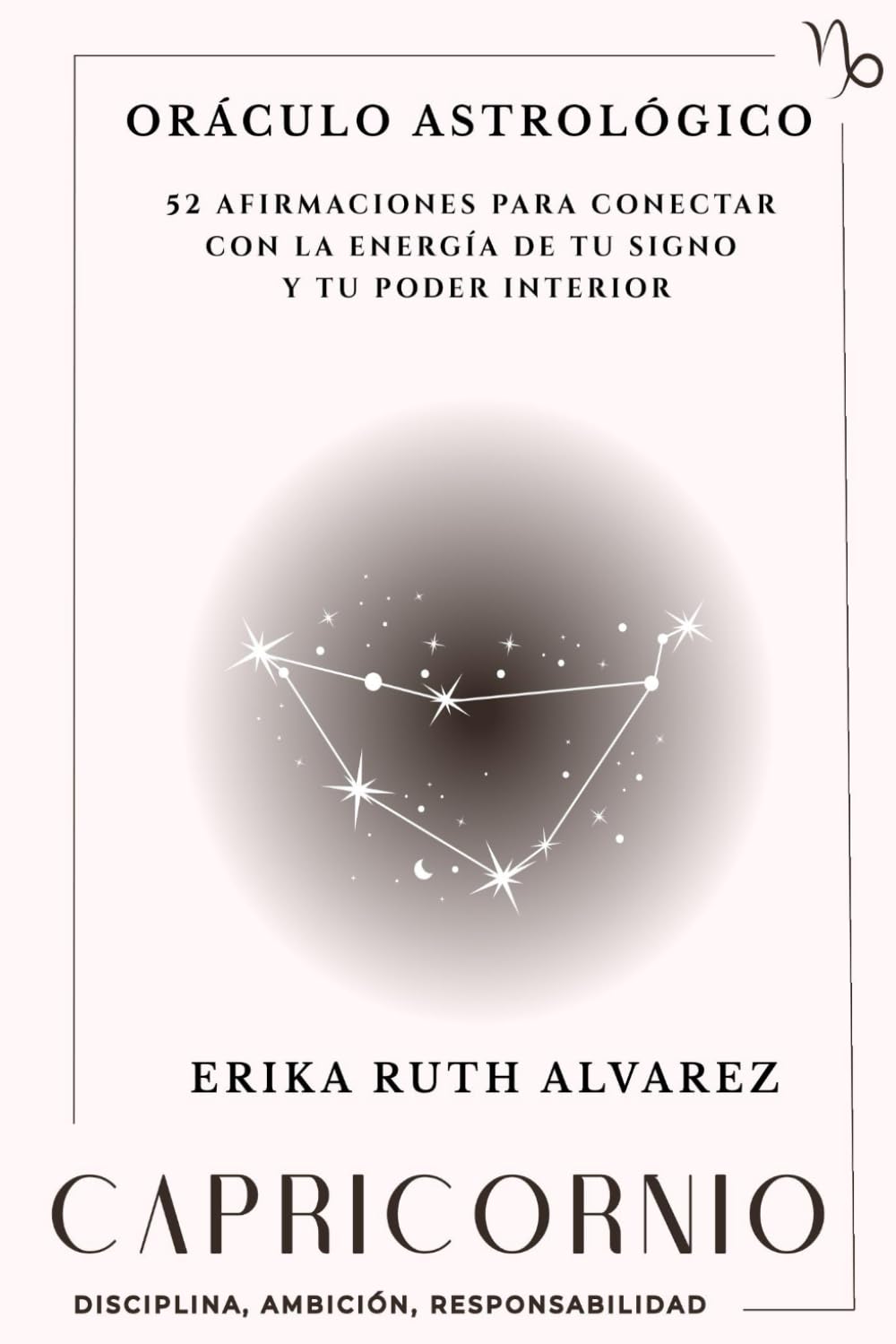 Oráculo Astrológico de Capricornio: 52 afirmaciones positivas de tu signo zodiacal