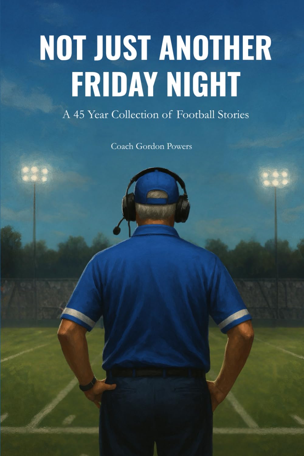 Not Just Another Friday Night: A 45 Year Collection of Football Stories