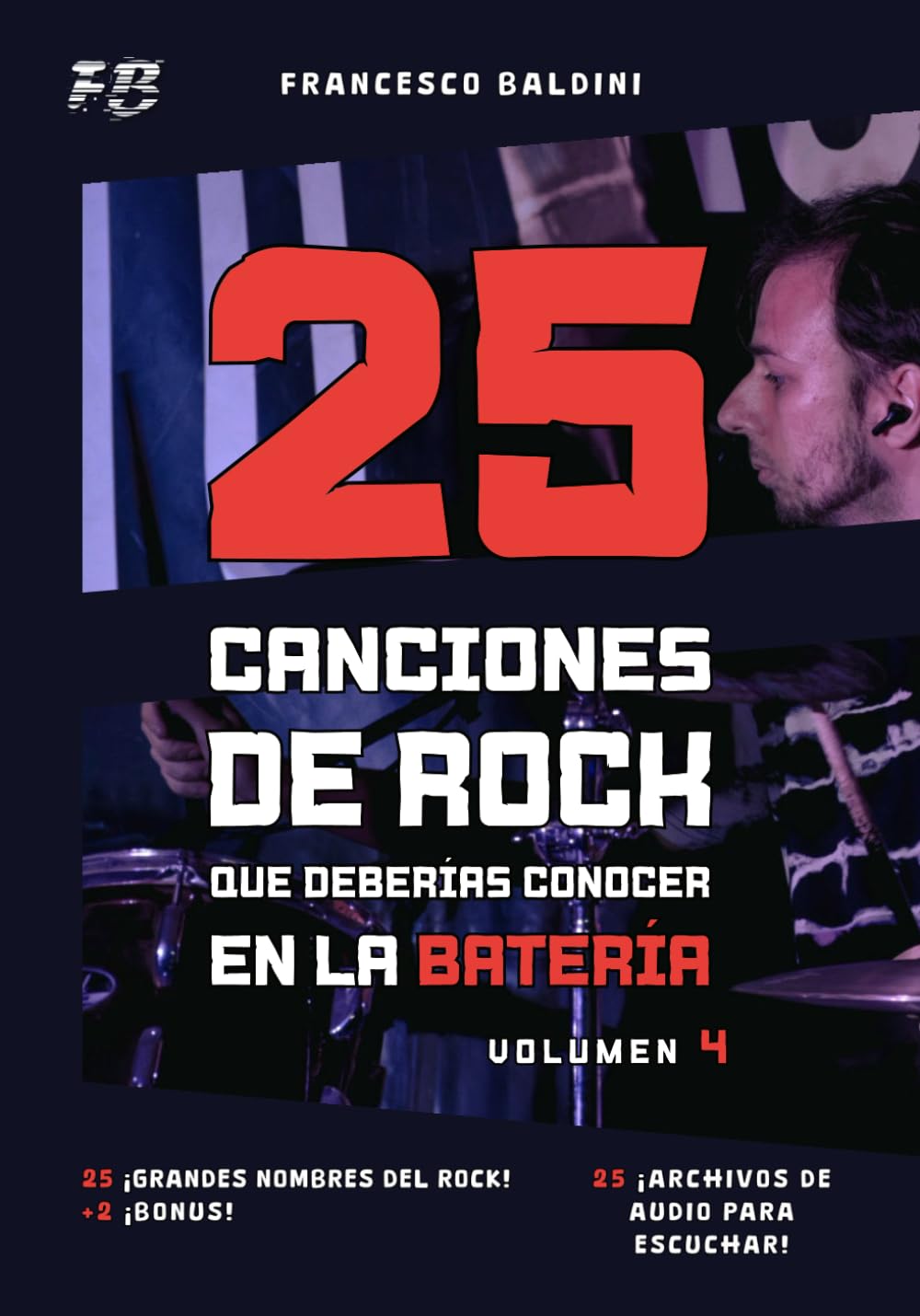 25 CANCIONES DE ROCK QUE DEBERÍAS CONOCER EN LA BATERÍA (Volumen 4): Con partituras originales y batería MIDI inspiradas en los éxitos de cada ... Edition] (SERIE DIDÁCTICA DE BATERÍA ROCK)