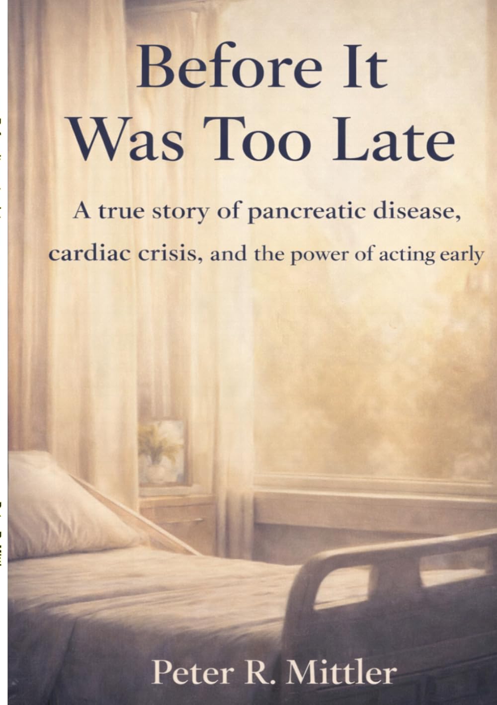 Before It Was Too Late: A True Story of Pancreatic Disease, Cardiac Crisis, and the Power of Acting Early