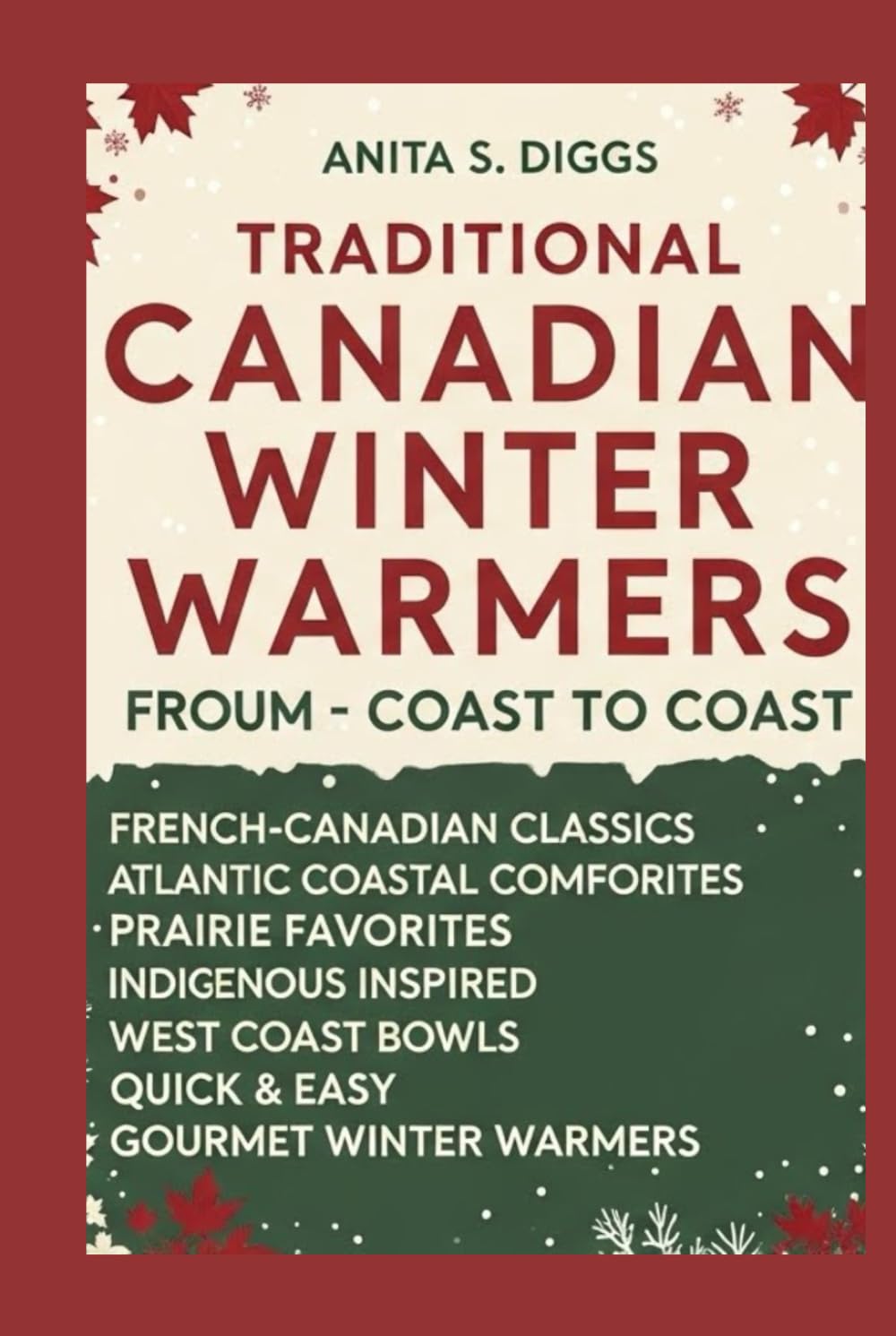 Traditional Canadian Winter Warmers Cookbook: 70 Hearty Recipe Soups from Coast to Coast