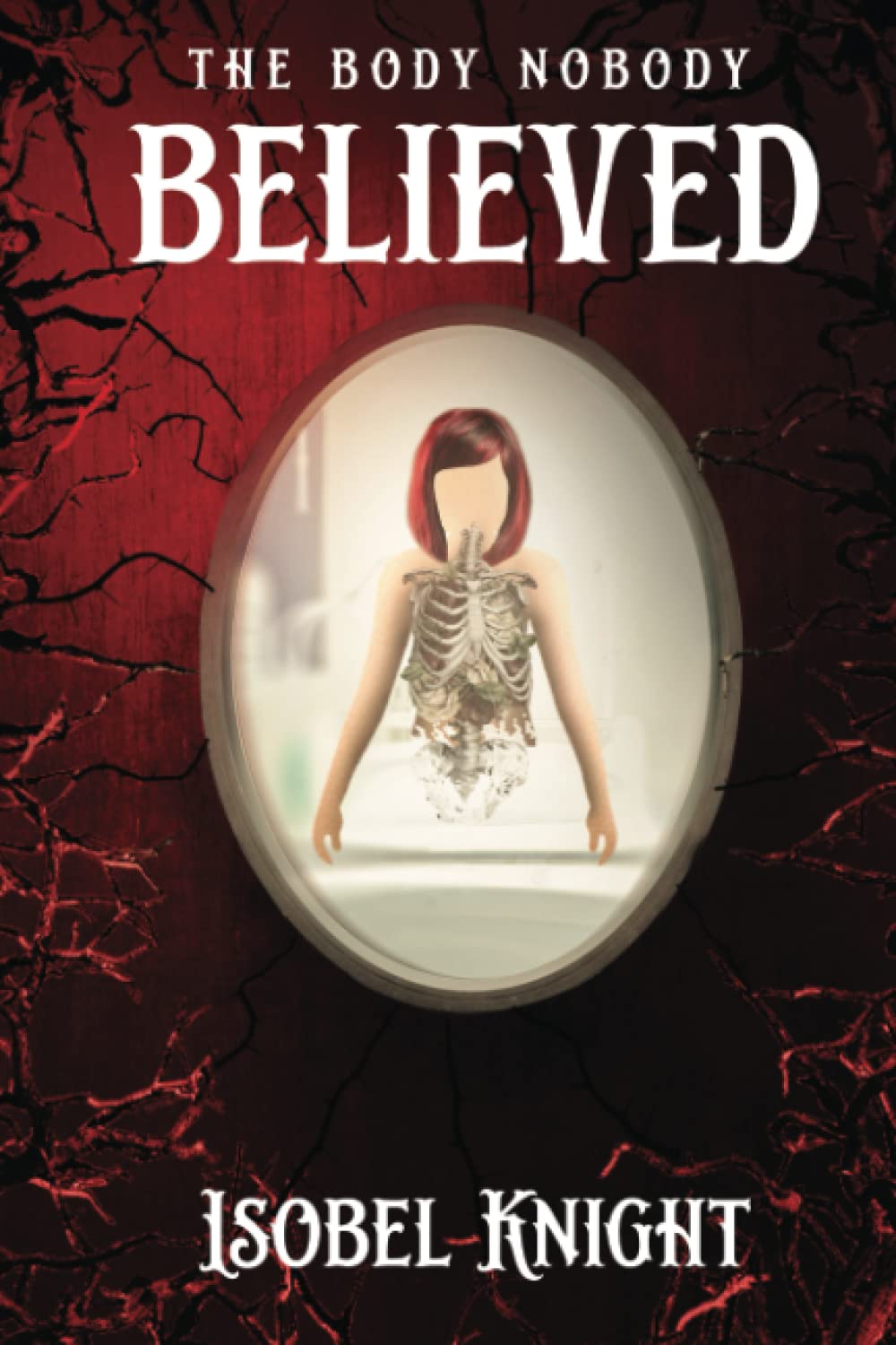 The Body Nobody Believed Knight, Isobel 9781915768582 Books