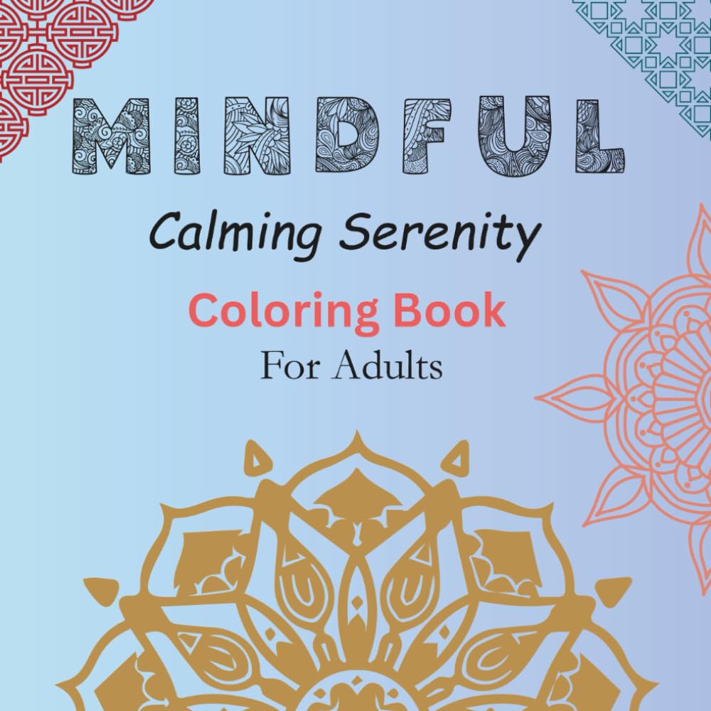 Mindful Calming Serenity Coloring Book: For Teens and Adults