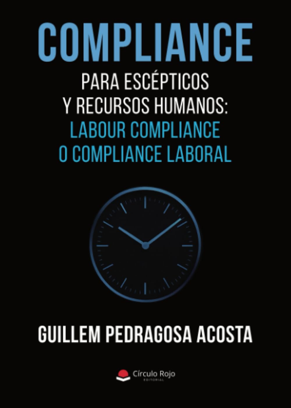 COMPLIANCE PARA ESCÉPTICOS Y RECURSOS HUMANOS: Labour Compliance o Compliance Laboral