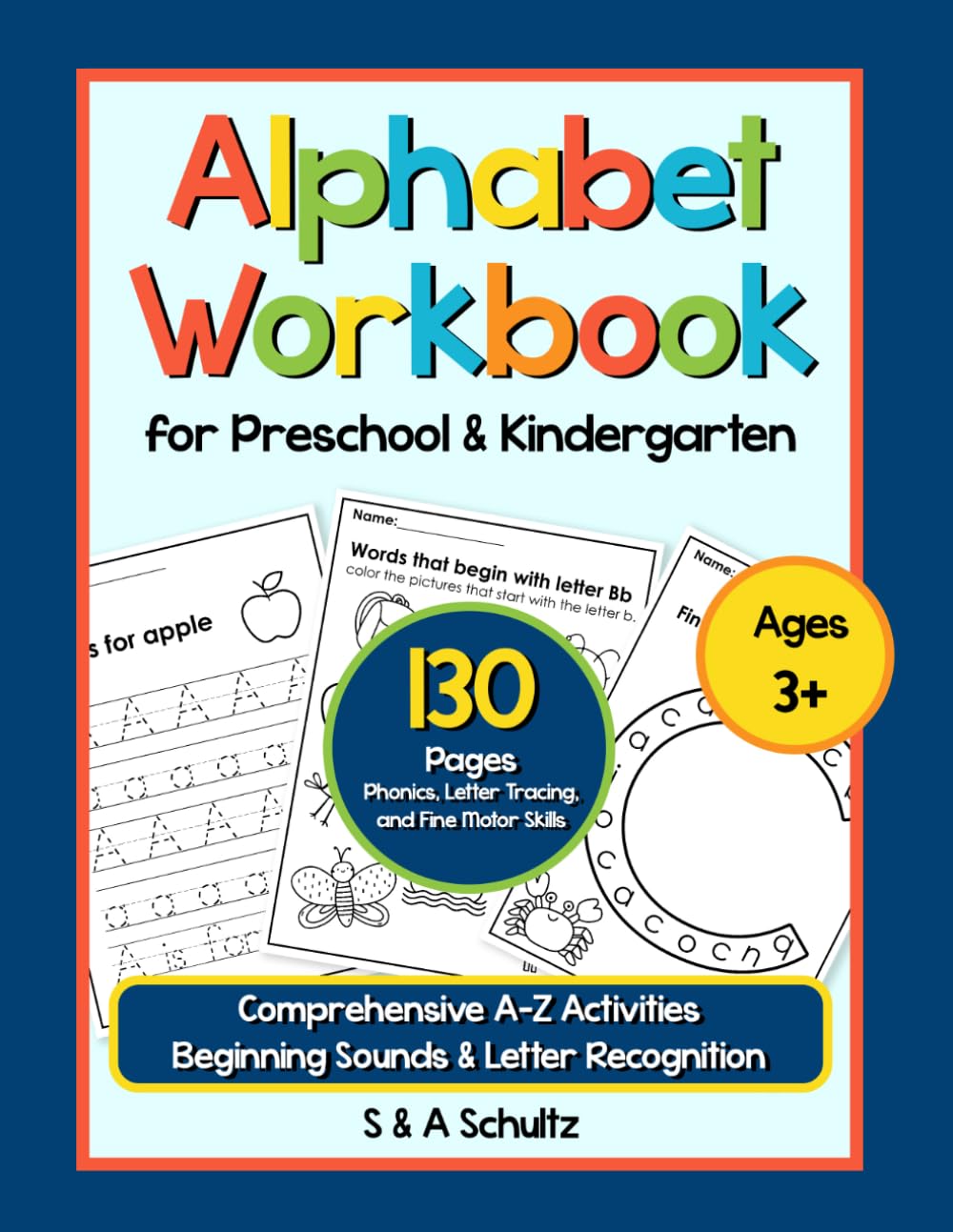 Alphabet Workbook for Preschool & Kindergarten: 130 Pages of Phonics, Letter Tracing, and Fine Motor Skills Activities – Comprehensive A-Z Beginning Sounds & Letter Recognition