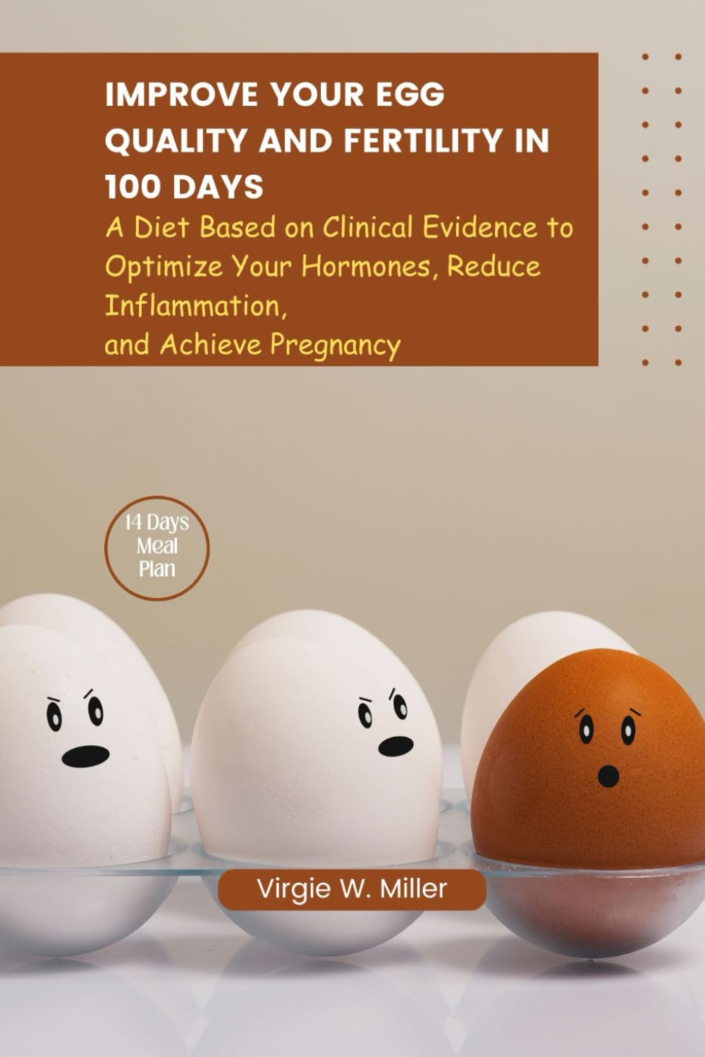 Improve Your Egg Quality and Fertility in 100 Days: A Diet Based on Clinical Evidence to Optimize Your Hormones, Reduce Inflammation, and Achieve Pregnancy