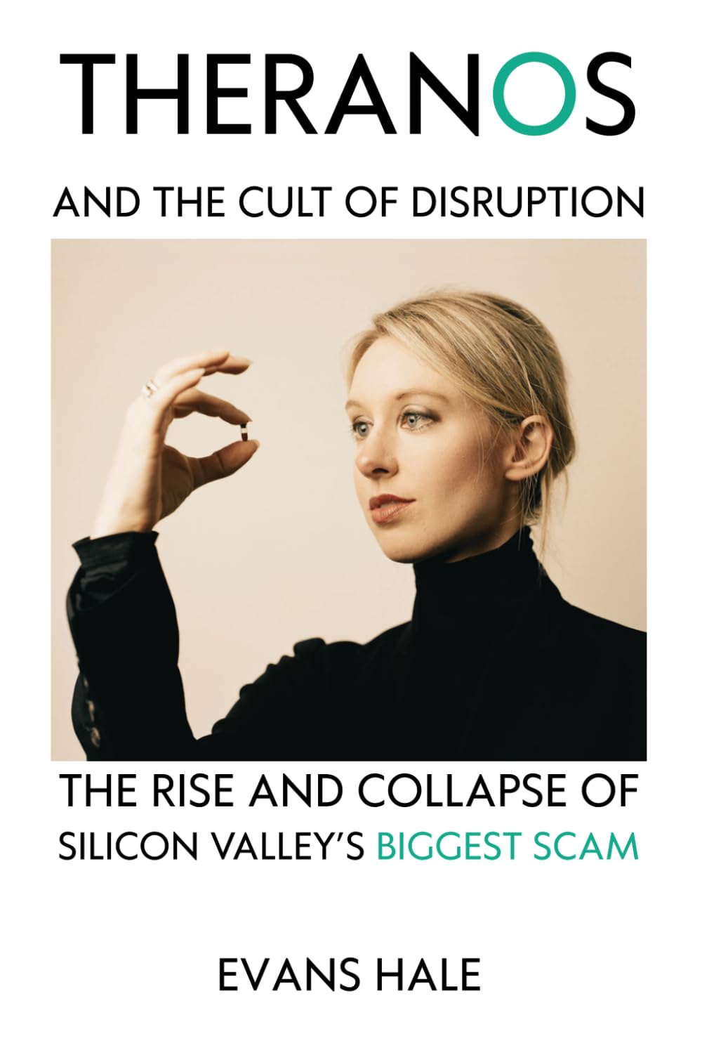 Theranos and the Cult of Disruption: The Rise and Collapse of Silicon Valley’s Biggest Scam