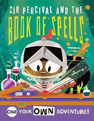 Code Your Own Knight Adventure: Code With Sir Percival and Discover the Book of Spells (Little Coders)