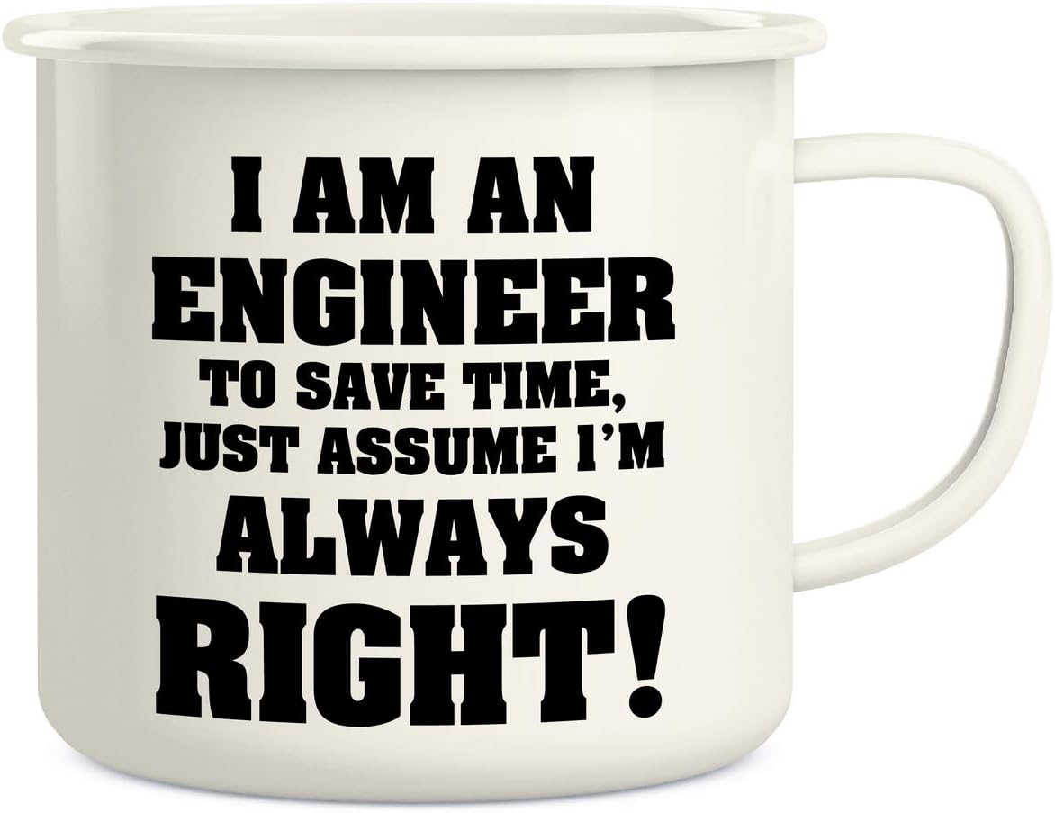 RetreezI'm an Engineer Just Assume I'm Always Right! 16 Oz Enamel Stainless Steel Metal Camping Campfire Coffee Mug Cup - Funny Sarcastic Inspirational birthday gift for friend coworker brother dad