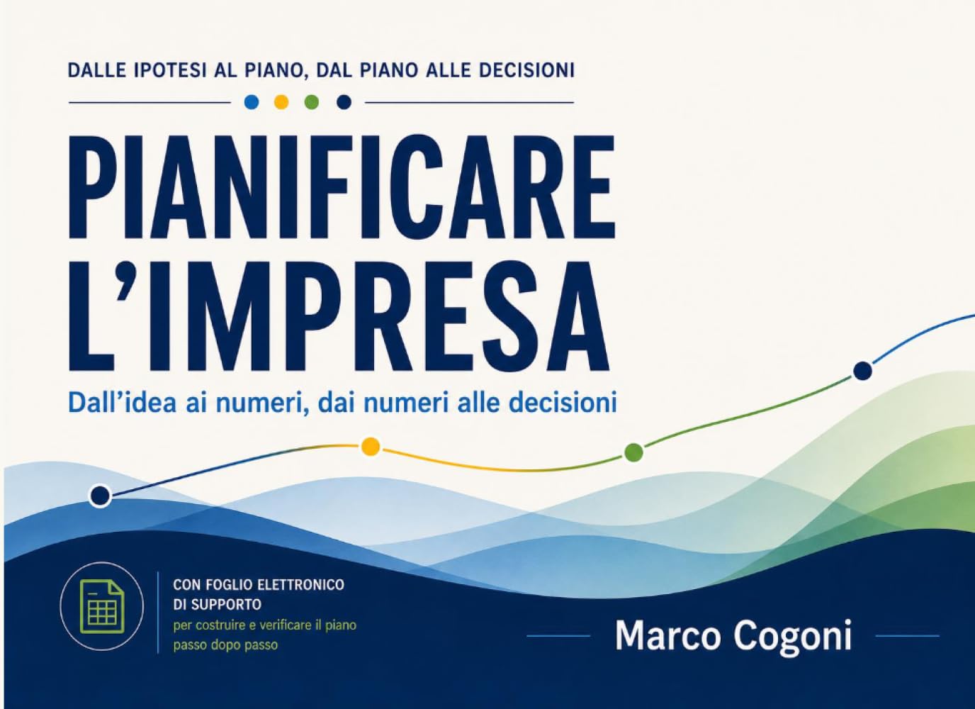 Pianificare l'Impresa: Dall'idea ai numeri, dai numeri alle decisioni