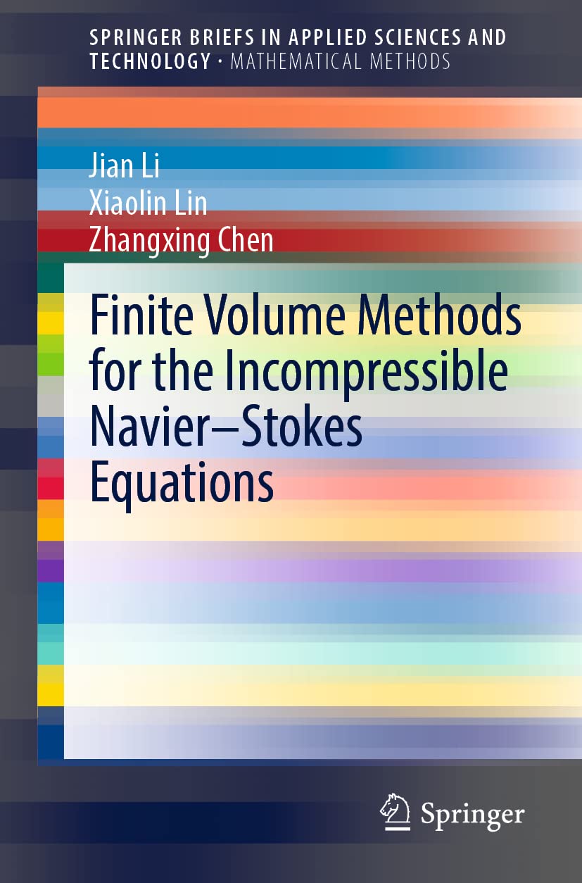 Finite Volume Methods for the Incompressible Navier-Stokes Equations (SpringerBriefs in Mathematical Methods)