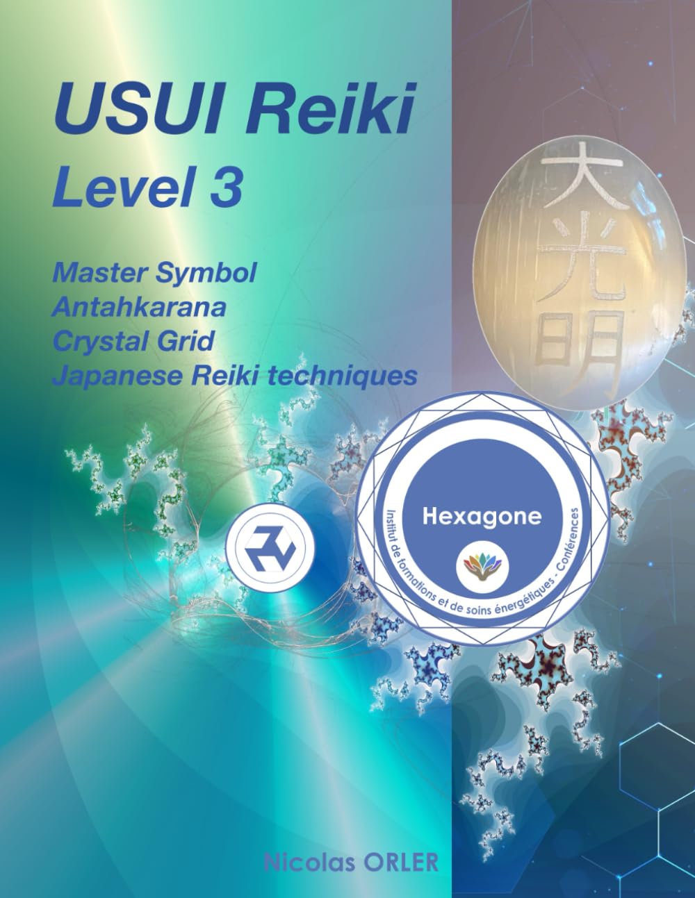 USUI Reiki Level 3: Master symbol - Antahkarana - Crystal grid - JRT3: 2 (USUI Reiki From beginner to Master)