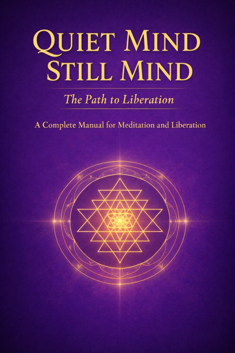 Quiet Mind Still Mind: The Path to Liberation