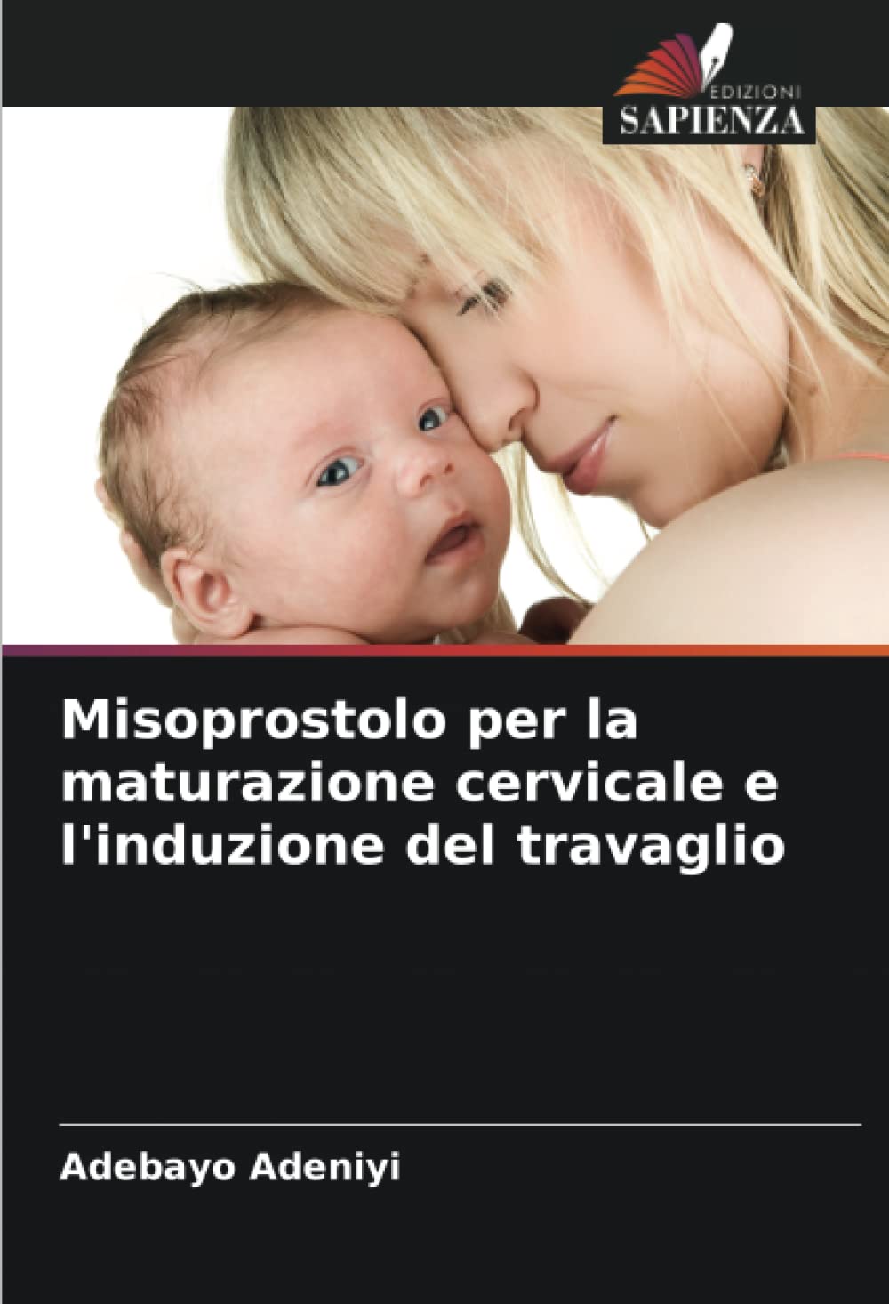 Misoprostolo per la maturazione cervicale e l'induzione del travaglio (Italian Edition)
