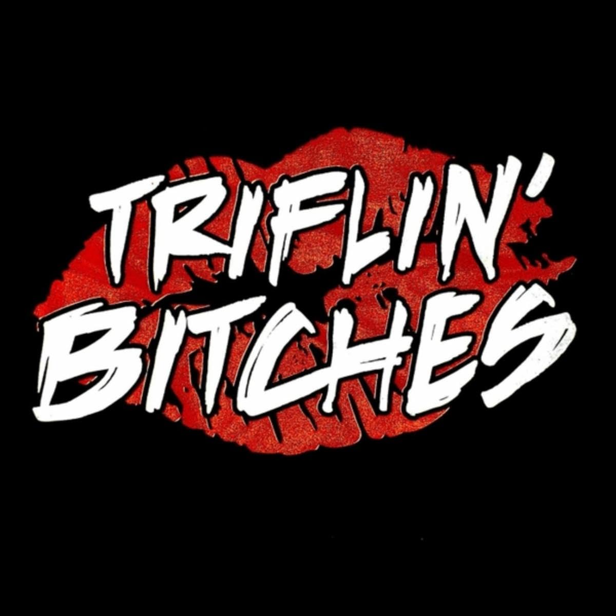 Triflin' Bitches