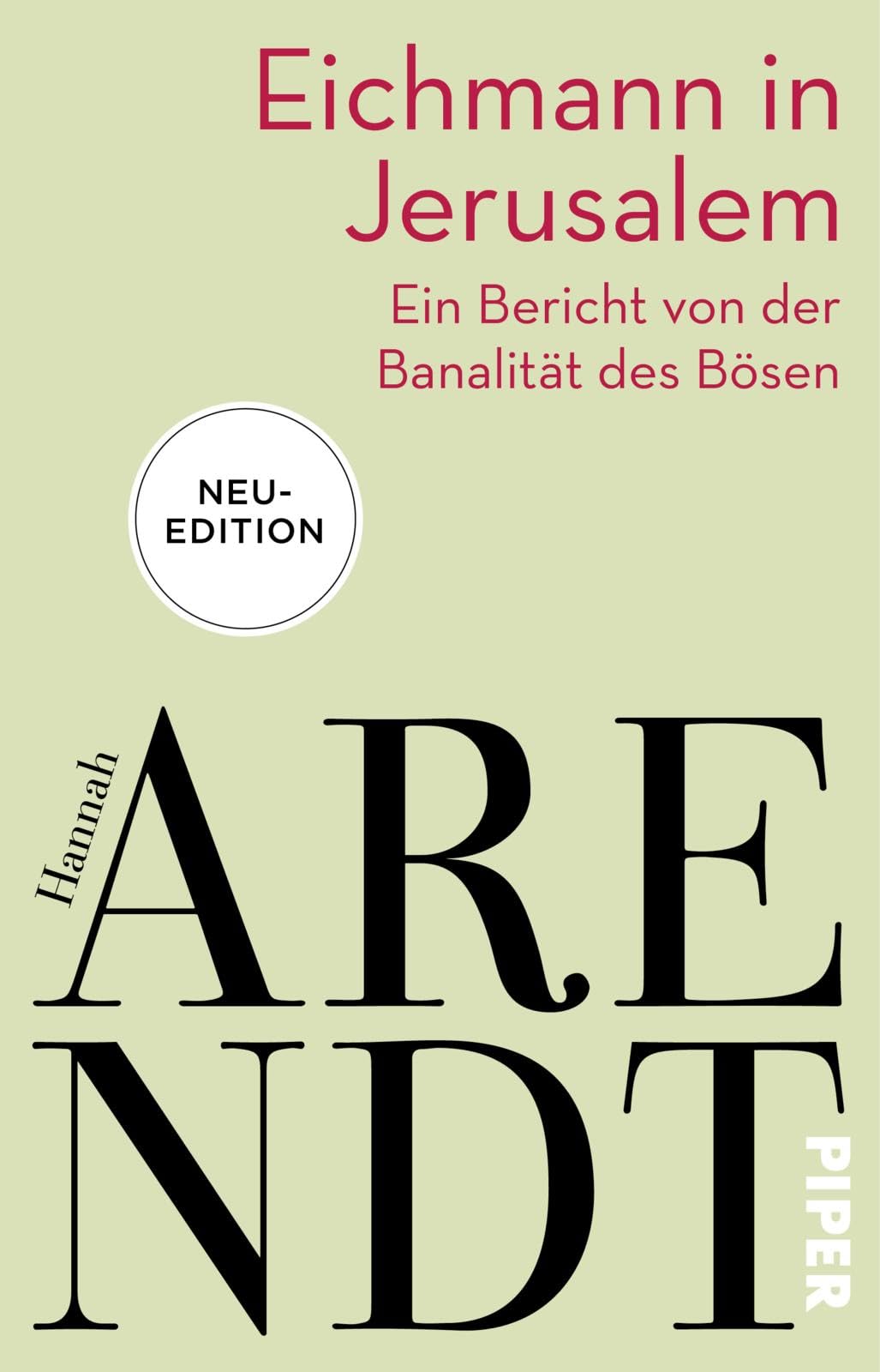 Eichmann in Jerusalem: Ein Bericht von der Banalität des Bösen | Das umstrittenste Buch der Philosophin in neuer Ausstattung