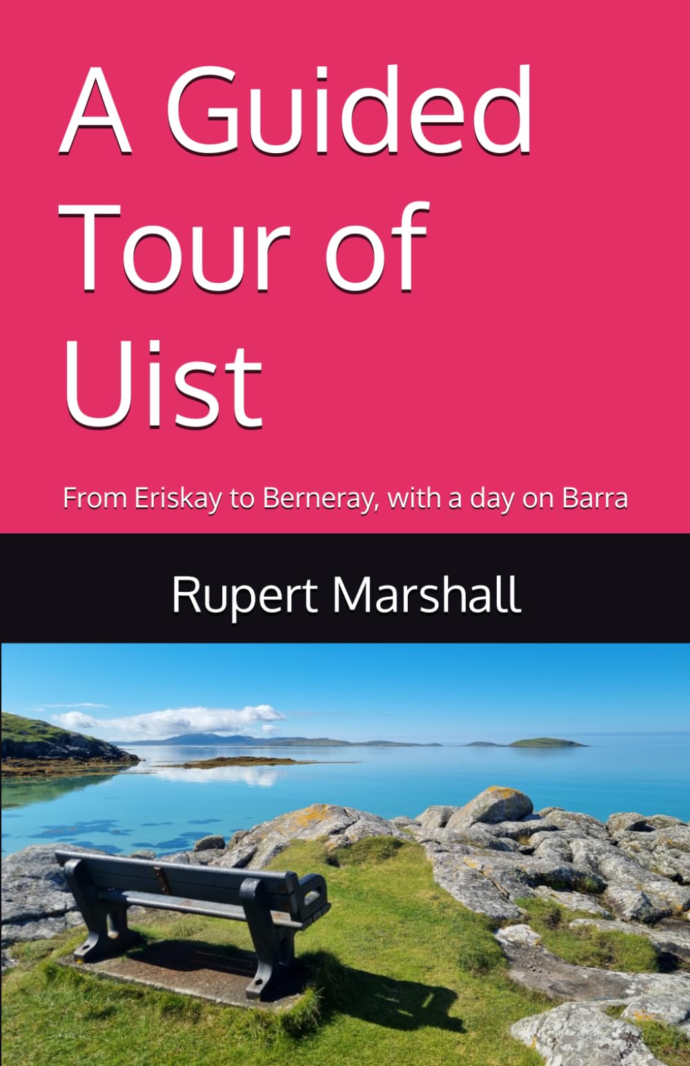 A Guided Tour of Uist: From Eriskay to Berneray, with a day on Barra