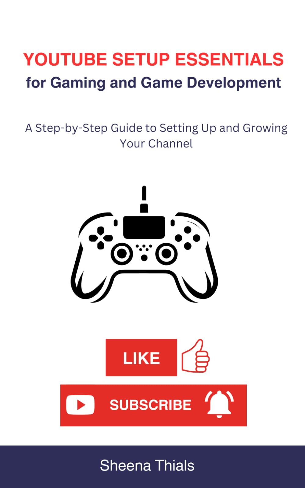 YOUTUBE SETUP ESSENTIALS for Gaming and Game Development: A Step-by-Step Guide to Setting Up and Growing Your Channel (The GameCraft Series)