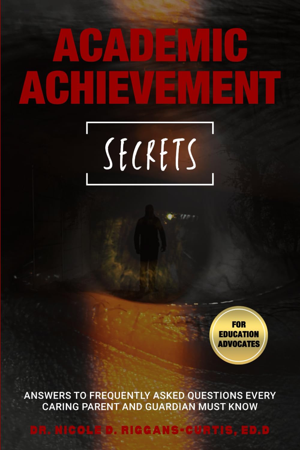 Academic Achievement Secrets: Answers to Frequently Asked Questions Every Caring Parent and Guardian Must Know