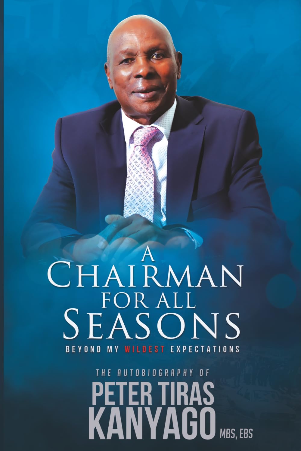 A Chairman For All Seasons: Beyond My Wildest Expectations