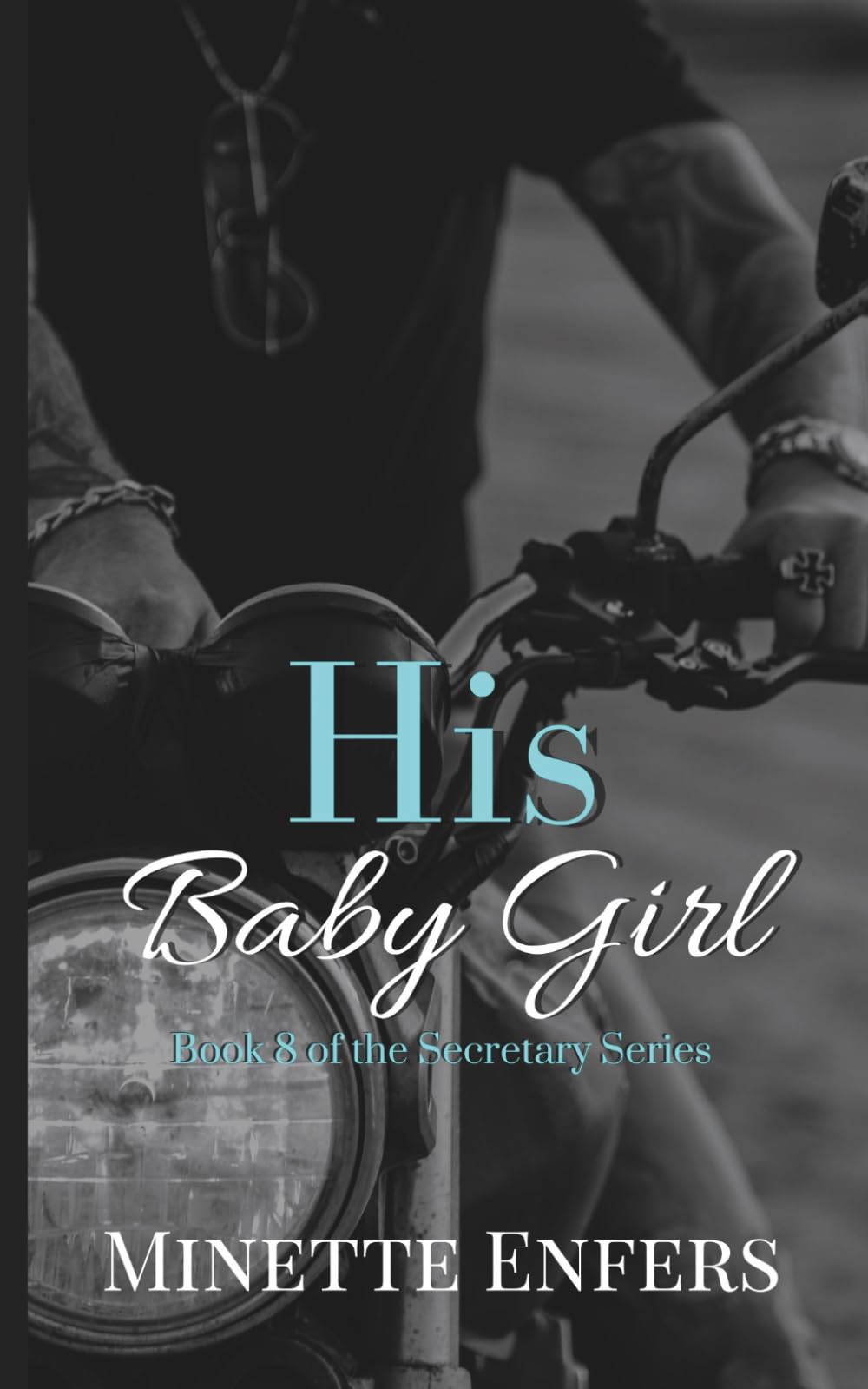 His Baby Girl: Book 8: A CEO and Secretary Steamy Romance (The Secretary Series)