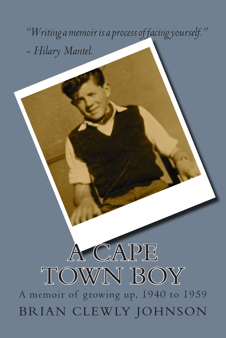 A Cape Town boy: A memoir of growing up, 1940 to 1959