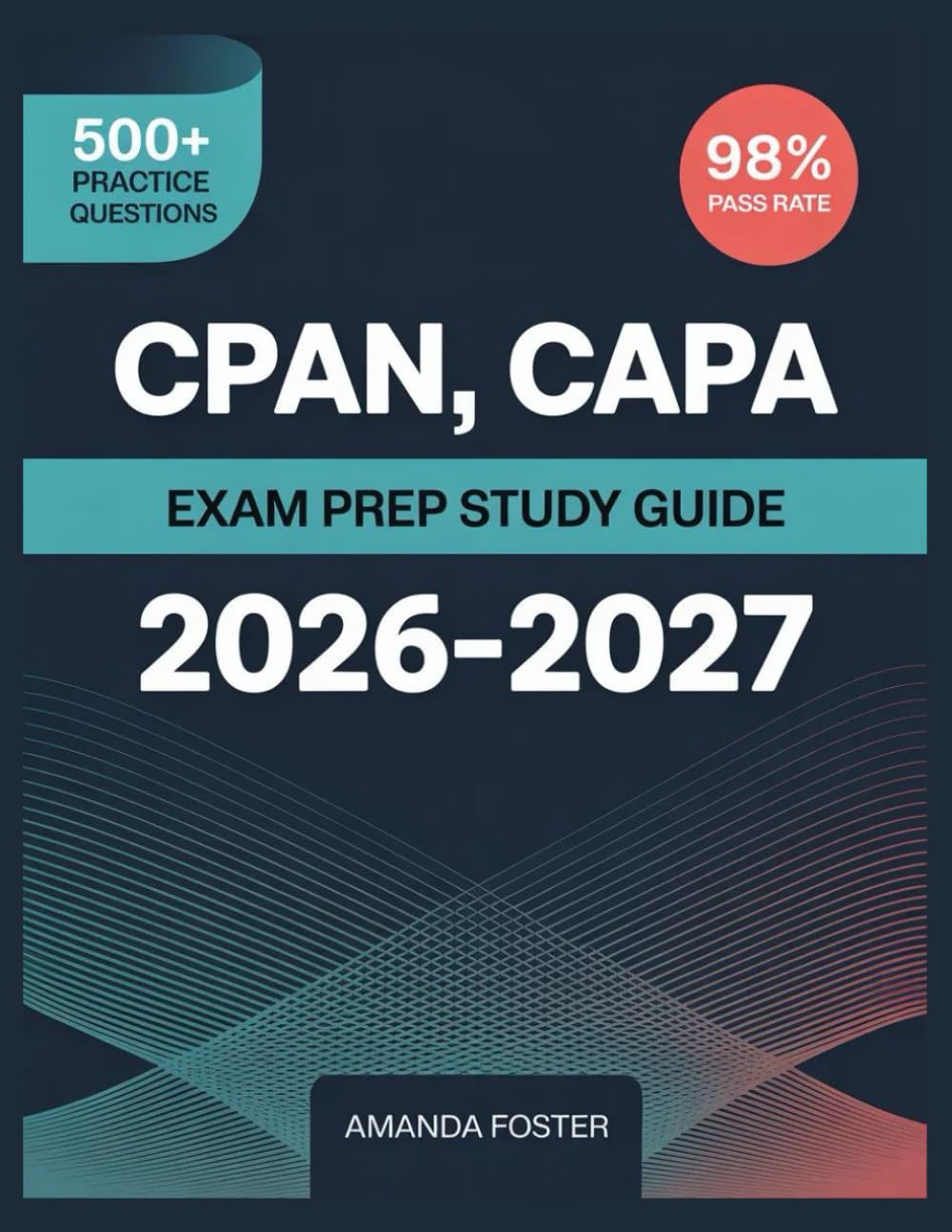 CPAN, CAPA Exam Prep Study Guide 2026-2027: Full Content Review with 500+ Practice Questions and Answer Explanations