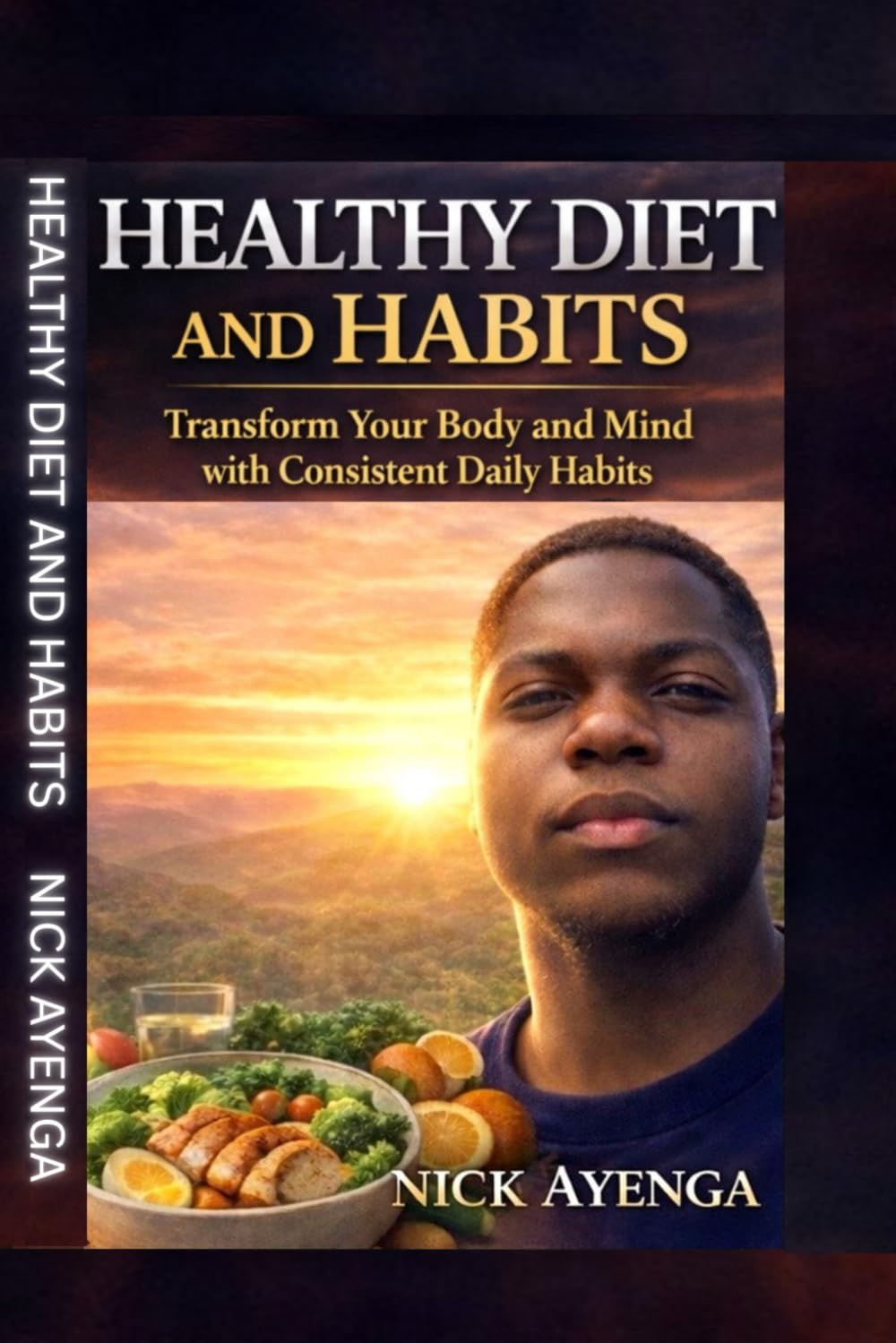 Healthy Diet and Habits Guide: Simple Foods and Daily Habits for a Strong, Healthy, and Disciplined Life