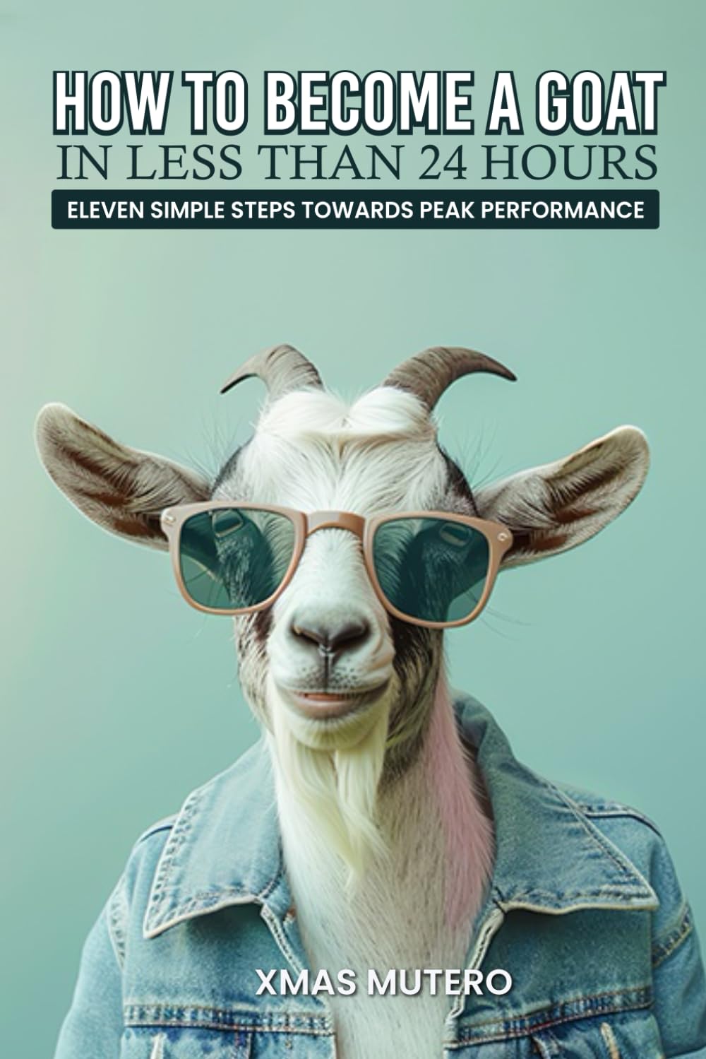 How to Become a GOAT in Less Than Twenty-four Hours: Eleven Simple Steps Towards Peak Performance