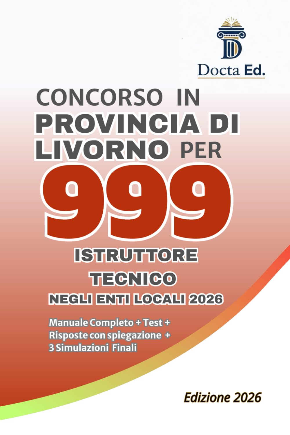 MANUALE COMPLETO CONCORSO ISTRUTTORE TECNICO 2026 per L'Ingegnere, l'Architetto e il Geometra nella Pubblica Amministrazione: Aggiornato al nuovo ... con spiegazione + 3 Simulazioni Finali