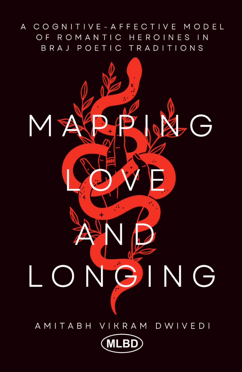 Mapping Love and Longing: A Cognitive – Affective Model of Romantic Heroines in Braj Poetic Traditions