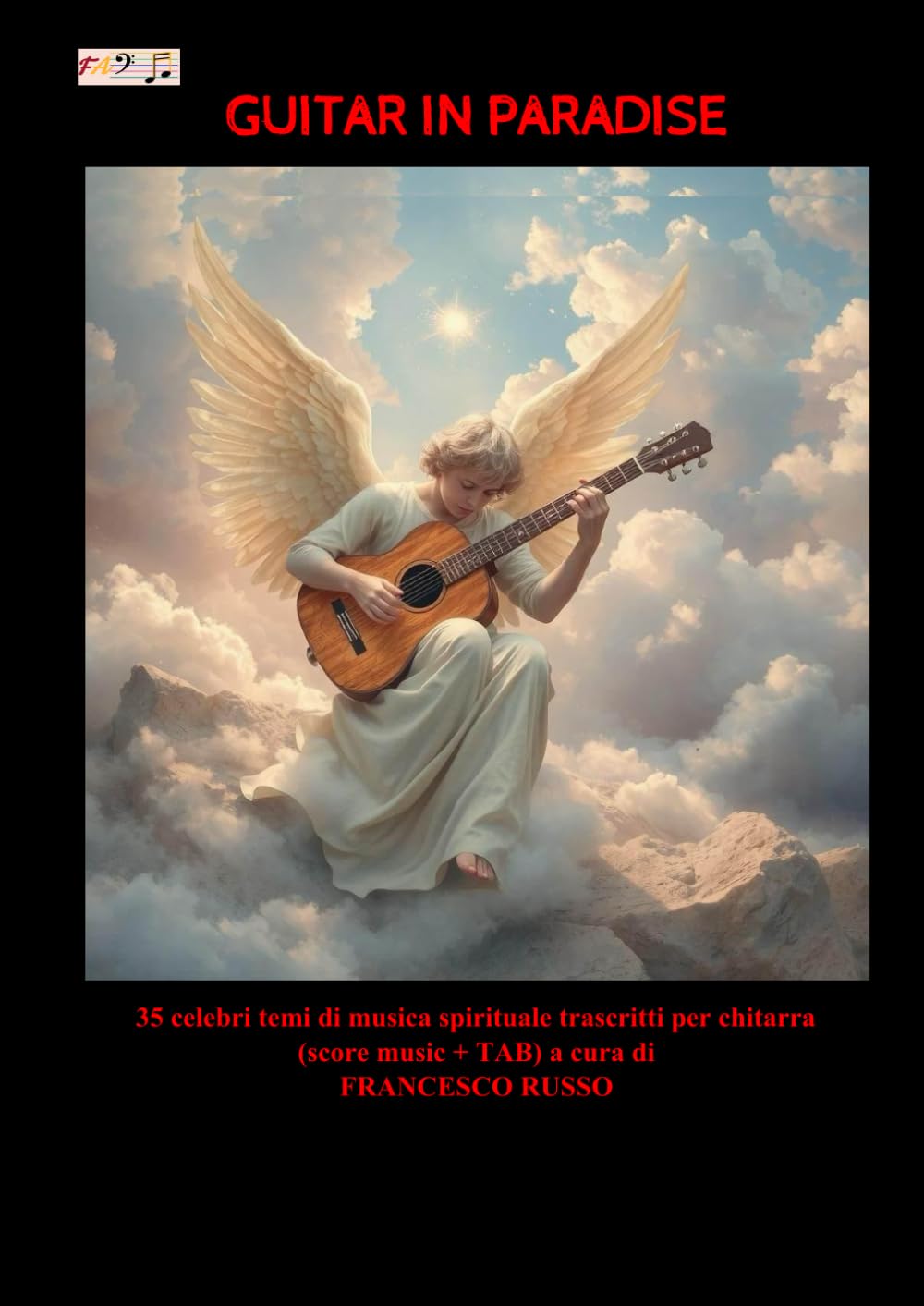 GUITAR IN PARADICE: 35 celebri temi di musica spirituale trascritti per chitarra (score music + TAB)