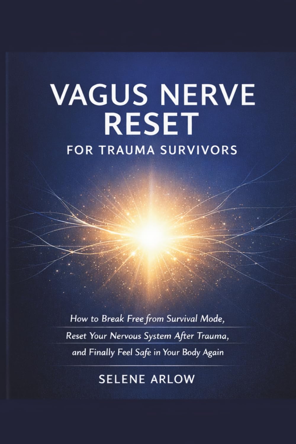 VAGUS NERVE RESET FOR TRAUMA SURVIVORS: How to Break Free from Survival Mode, Reset Your Nervous System After Trauma, and Finally Feel Safe in Your Body Again