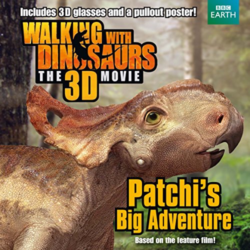 Walking with Dinosaurs: Patchi's Big Adventure 1447251660 Book Cover