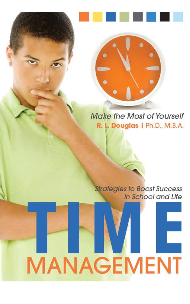 Time Management: Strategies to Boost Success in School and Life: B