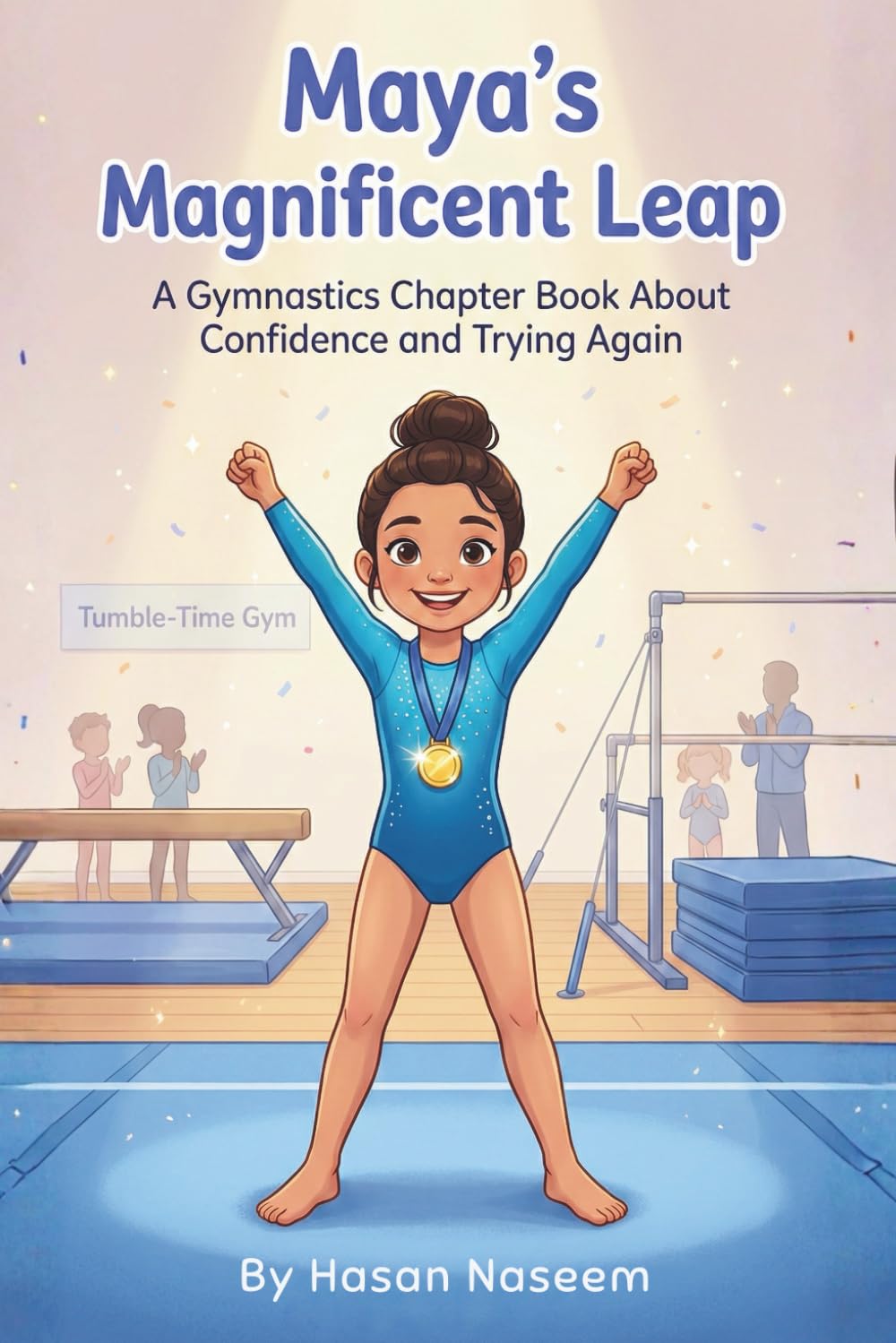Maya’s Magnificent Leap: A Heartwarming Gymnastics Chapter Book About Perseverance and Teamwork for Girls Ages 6–8