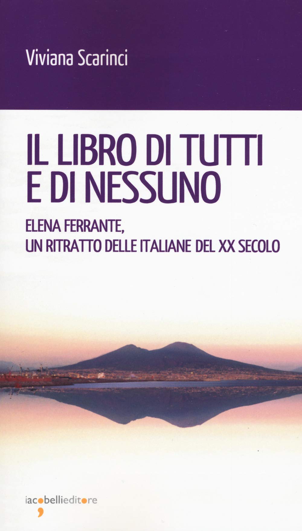 Il Libro Di Tutti E Di Nessun. Elena Ferrante, Un Ritratto Delle Italiane Del Xx Secolo - 4