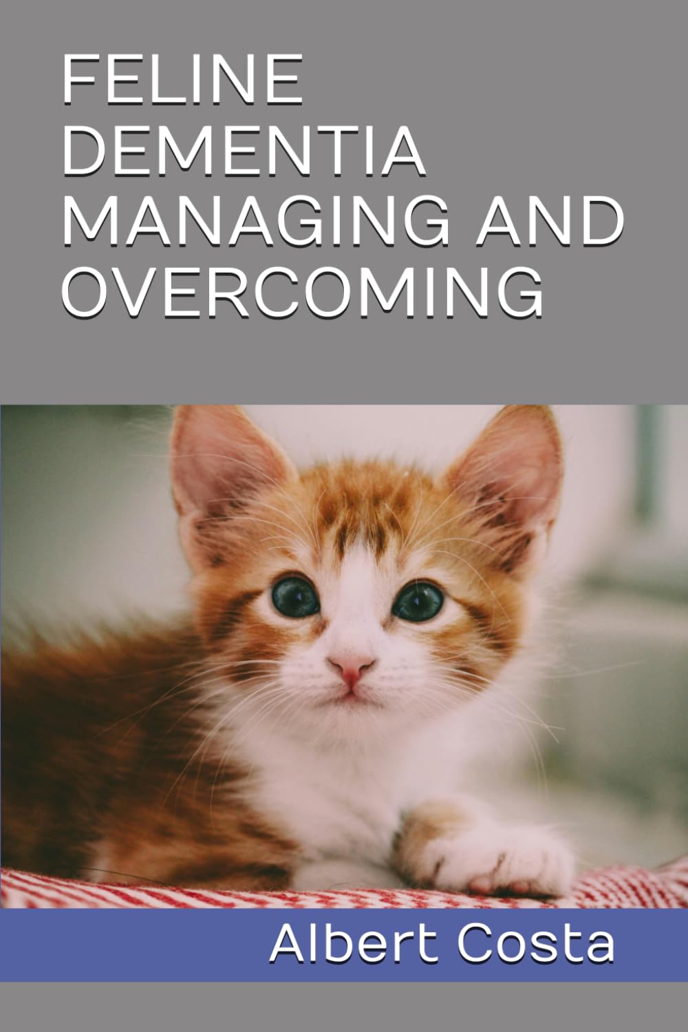 FELINE DEMENTIA MANAGING AND OVERCOMING