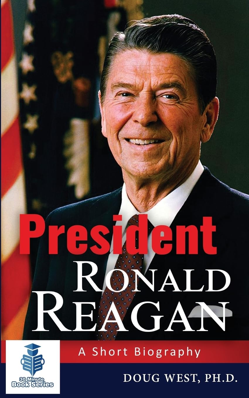 President Ronald Reagan: A Short Biography: Volume 19 (30 Minute Book Series)