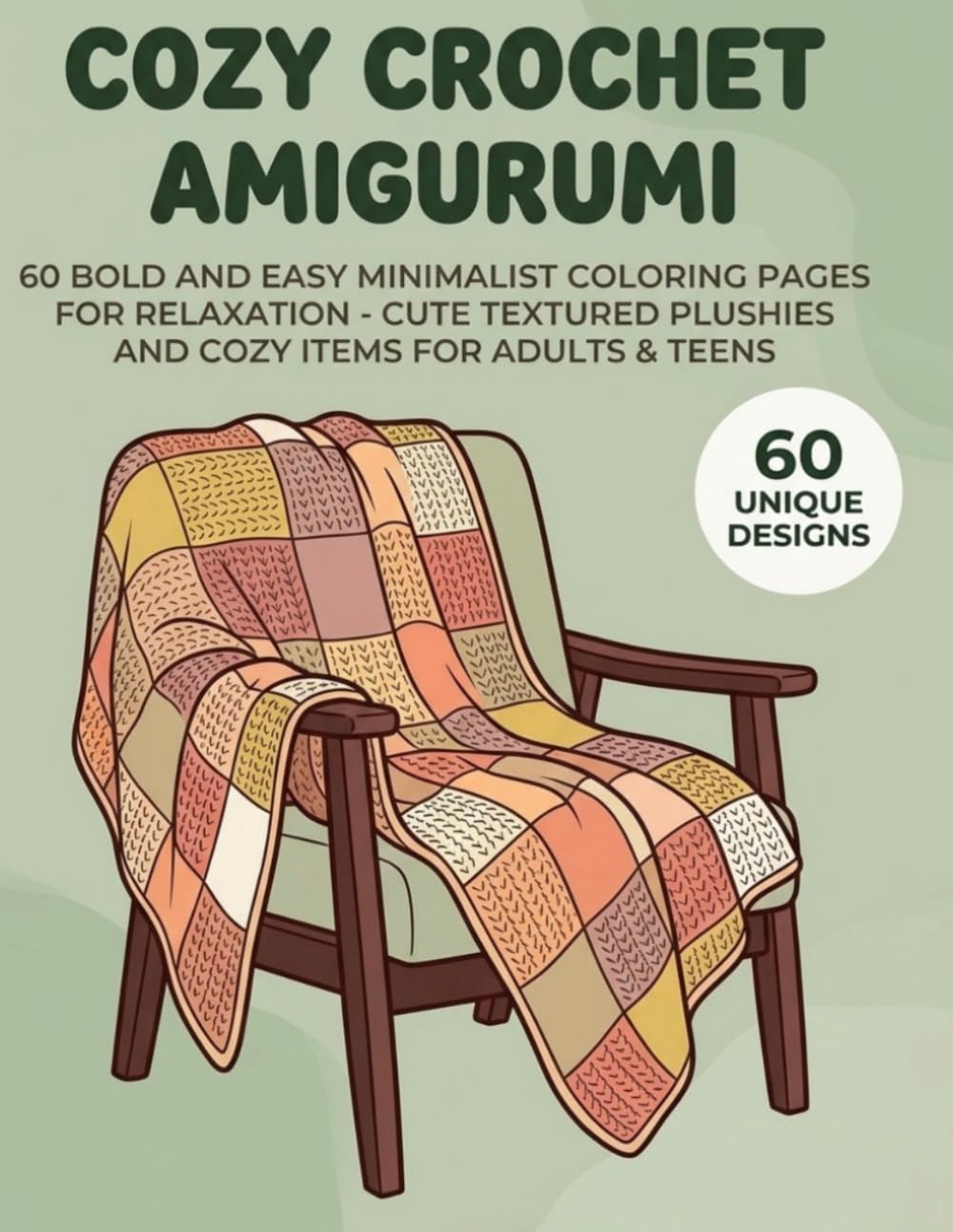 COZY CROCHET AMIGURUMI: 60 BOLD AND EASY MINIMALIST COLORING PAGES FOR RELAXATION - CUTE TEXTURED PLUSHIES AND COZY ITEMS FOR ADULTS & TEENS