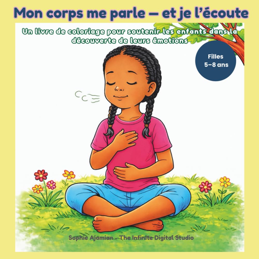 Mon corps me parle — et je l’écoute: Un livre de coloriage pour soutenir les enfants dans la découverte de leurs émotions (Grow Safe & Strong – Coloring Stories for Kids)