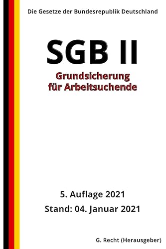 SGB II - Grundsicherung für Arbeitsuchende, 5. Auflage 2021